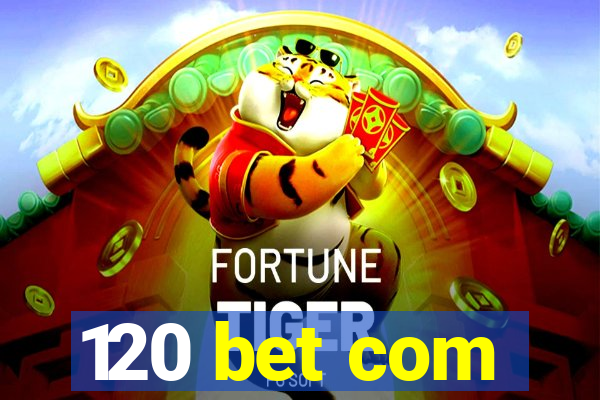 120 bet com